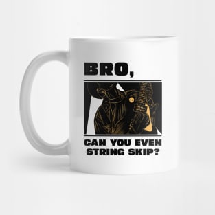 Bro, can you even string skip (version 1) Mug